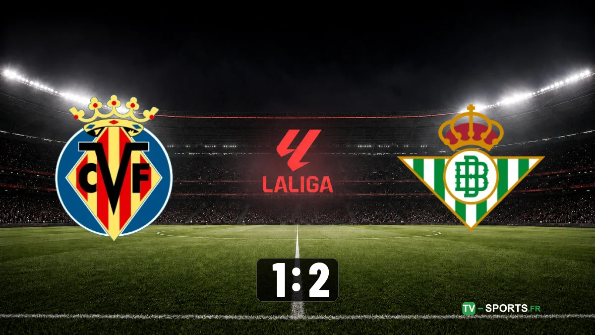 Villarreal – Betis Séville (1 – 2)